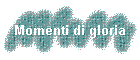 Momenti di gloria